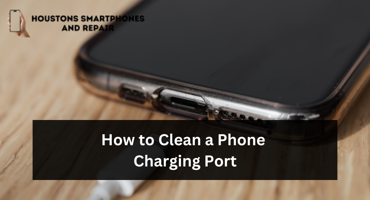 How to Clean a Phone Charging Port