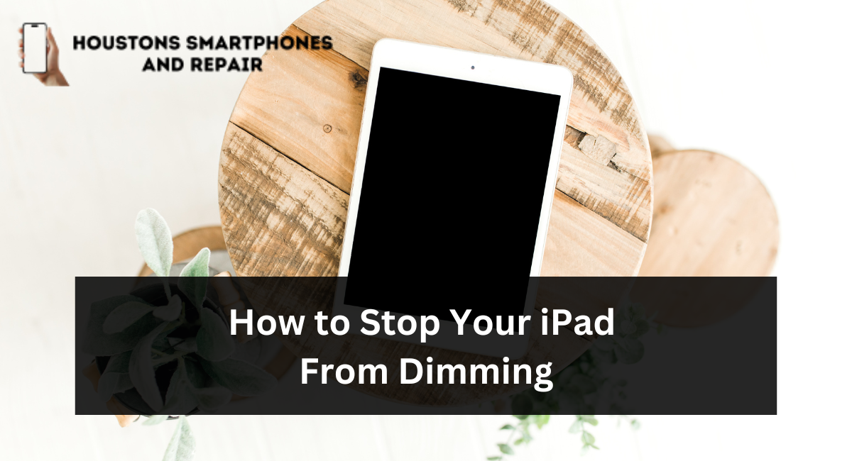How to Stop Your iPad From Dimming